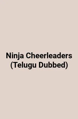 Ninja Cheerleaders (Telugu Dubbed)