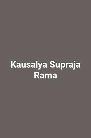 Kausalya Supraja Rama