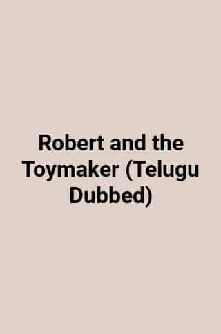 Robert and the Toymaker (Telugu Dubbed)
