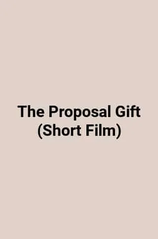 The Proposal Gift (Short Film)