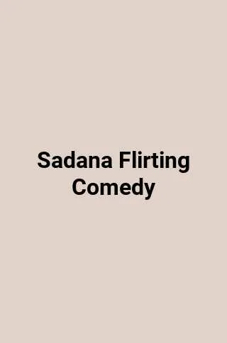 Sadana Flirting Comedy