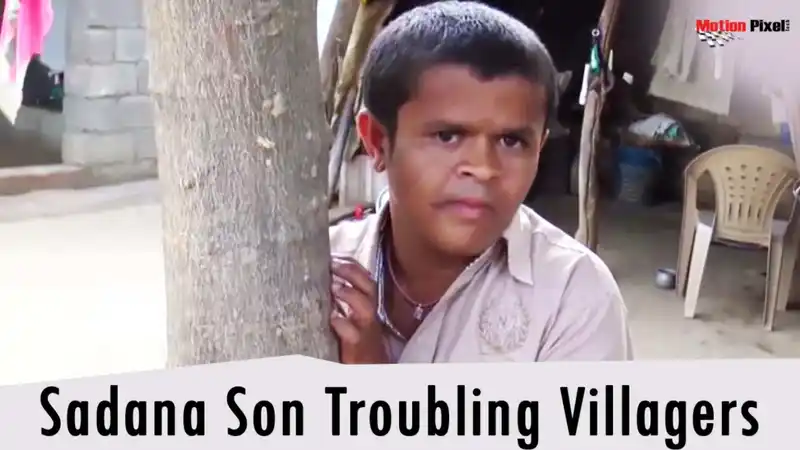 Sadana Son Troubling Villagers