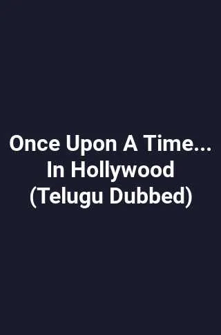 Once Upon A Time... In Hollywood (Telugu Dubbed)