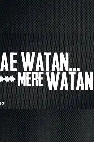 Ae Watan Mere Watan
